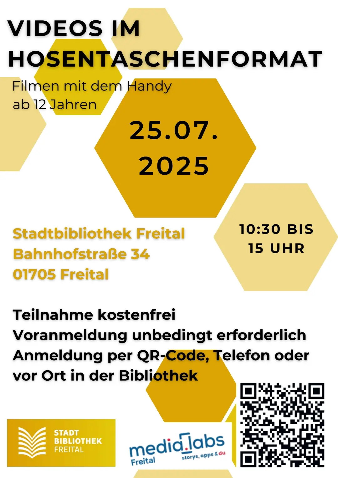 Plakat des Workshops - Text: Videos im Hosentaschenformat. Filmen mit dem handy ab 12 Jahren. 25. Juli 2025 von 10:30 Uhr bis 15 Uhr. Stadtbibliothek Freital, Bahnhofstraße 34, 01705 Freital. Teilnahme kostenfrei, Voranmeldung unbedingt erforderlich über QR-Code auf dem Plakat, Telefon oder vor Ort in der Bibliothek.